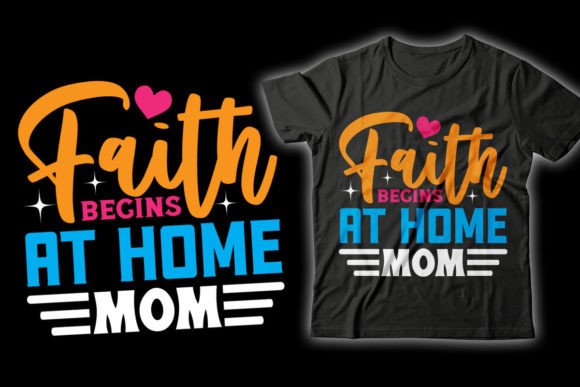 Faith Begins at Home Mom T-Shirt Design Review