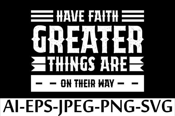 Have Faith Greater Things Are on Their Way Embroidery Design Review