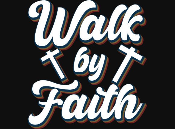 Walk by Faith Tshirt Design Review for Real Projects